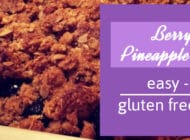 Recipe: Berry and Pineapple Crumble (vegan and gluten free)
