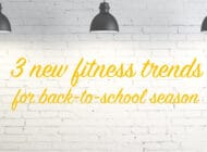 3 new fitness trends for back-to-school season