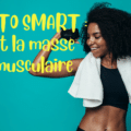 KETO SMART : Et la masse musculaire ?