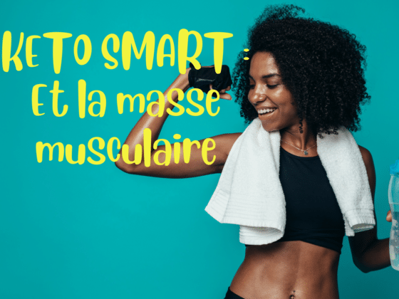 KETO SMART : Et la masse musculaire ?